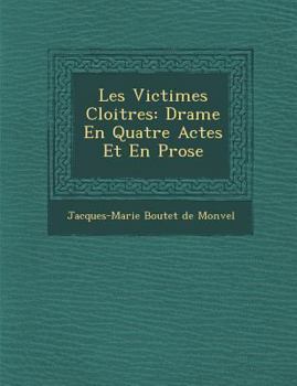 Paperback Les Victimes Cloitr Es: Drame En Quatre Actes Et En Prose [French] Book