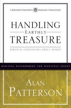 Paperback Handling Earthly Treasure: Biblical Certainties about Money Book