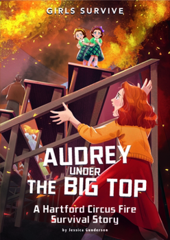 Audrey Under the Big Top: A Hartford Circus Fire Survival Story - Book  of the Girls Survive