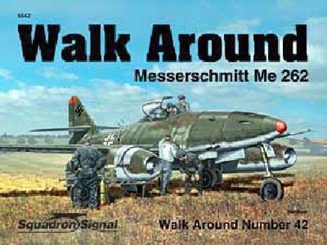 Messerschmitt Me 262 - Walk Around No. 42 - Book #5542 of the Squadron/Signal Walk Around series