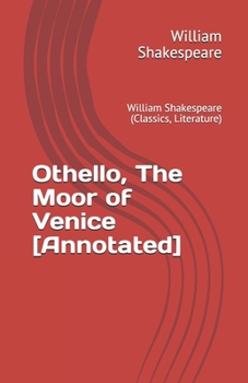 Paperback Othello, The Moor of Venice [Annotated]: William Shakespeare (Classics, Literature) Book