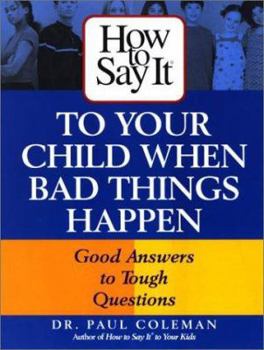 Mass Market Paperback How to Say It to Your Child When Bad Things Happen: Good Answers to Tough Questions Book