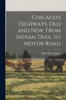 Paperback Chicago's Highways, old and new, From Indian Trail to Motor Road Book