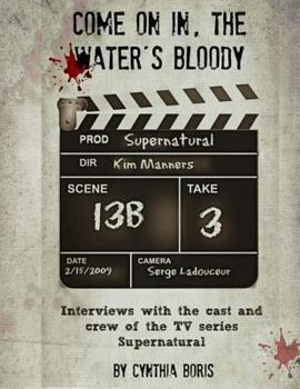 Paperback Come on In, the Water's Bloody: Interviews with the Cast and Crew of TV's Supernatural Book