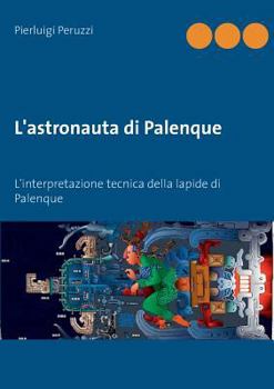 Paperback L'astronauta di Palenque: L'interpretazione tecnica della lapide di Palenque [Italian] Book