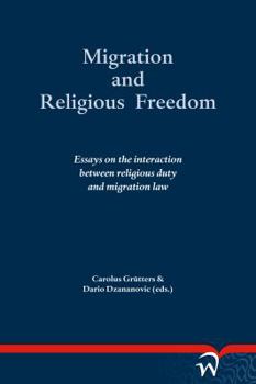 Paperback Migration and Religious Freedom: Essays on the Interaction Between Religious Duty and Migration Law Book
