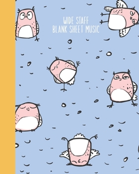 Wide Staff Blank Sheet Music: Extra Large Staves Manuscript Paper Notebook | Funny Expression Owls Pattern Cover Design in Purple, Blue, and Yellow