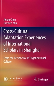 Cross-Cultural Adaptation Experiences of International Scholars in Shanghai: From the Perspective of Organisational Culture