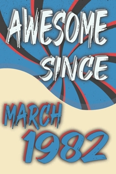 Awesome Legend Epic Since March 1982: March to offer as 38th Birthday Gift Notebook Gift For Your Retro Friend. Blank Lined Journal 6x9 120 Pages Birthday Gift for 38 Year Old Party