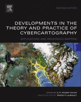 Hardcover Developments in the Theory and Practice of Cybercartography: Applications and Indigenous Mapping Volume 4 Book