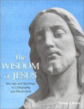 Paperback The Wisdom of Jesus: His Life and Teachings in Calligraphy and Illustration Book