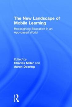 Hardcover The New Landscape of Mobile Learning: Redesigning Education in an App-Based World Book