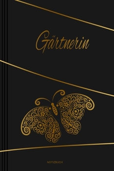 Gärtnerin - Notizbuch: Notizbuch, Tagebuch oder Journal für Frauen | Beruf und Studium  | Liniert |Softcover | Handliche Größe (6" x 9" - ca. Din-A5) (German Edition)
