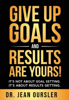 Hardcover Give Up Goals and Results Are Yours! Book