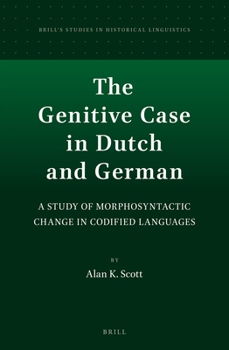 Hardcover The Genitive Case in Dutch and German: A Study of Morphosyntactic Change in Codified Languages Book