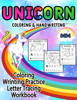 Unicorn Coloring & Handwriting 2 in 1: Unicorn Handwriting Practice, Letter Tracing Workbook, abc practice writing, Letter Tracing Books for Kids Ages 3-5, Unicorn Handwriting Practice, Letter Tracing