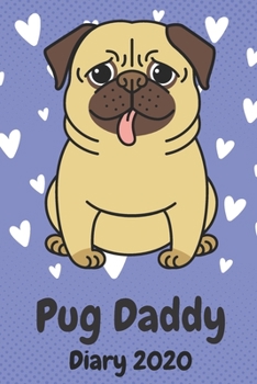 Paperback Pug Daddy Diary 2020: A funny diary foe men who love Pugs Book