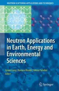 Hardcover Neutron Applications in Earth, Energy and Environmental Sciences Book