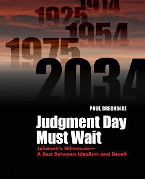 Paperback Judgment Day Must Wait: Jehovah's Witnesses- A Sect Between Idealism and Deceit Book