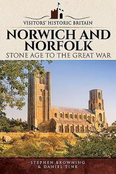 Paperback Norwich and Norfolk: Stone Age to the Great War Book