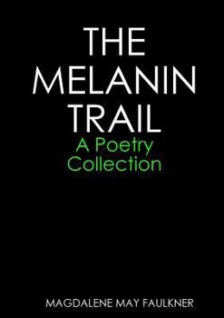 Paperback THE MELANIN TRAIL - A Poetry Collection Book