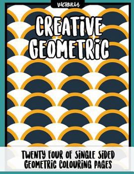 Paperback Creative Geometric: 24 of single sided geometric coloring pages, stress relief coloring books for adults Book