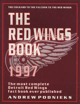 Paperback The Red Wings: The Most Complete Detroit Red Wings Book Ever Published Book