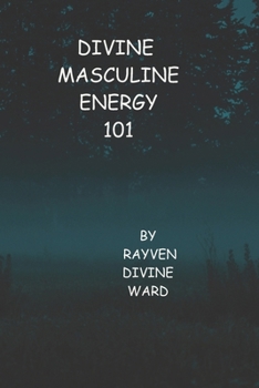 Divine Masculine Energy 101 (Spirituality 101)