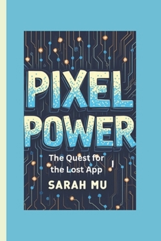 Paperback Pixel Power: The Quest for the Lost App Book