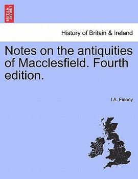 Paperback Notes on the Antiquities of Macclesfield. Fourth Edition. Book