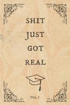 Shit just got real: Funny Notebook, blank lined journal, Perfect Graduation Gift, Great alternative to a card, Vintage, antique book design