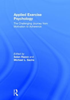 Hardcover Applied Exercise Psychology: The Challenging Journey from Motivation to Adherence Book