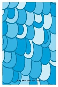 Paperback Blue Mermaid's Tail Diary: Mermaid Lover Bright Blue Notebook Novelty Gift For Girls Book