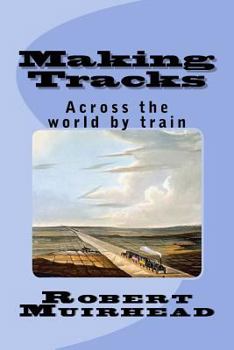 Paperback Making Tracks: Across the world by train Book