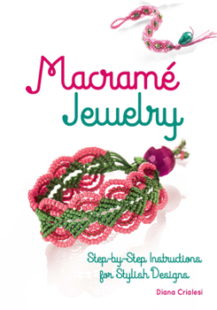 Paperback Macramé Jewelry: Step-By-Step Instructions for Stylish Designs Book