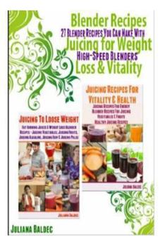 Juicing Recipes For Vitality & Health / Juicing To Lose Weight