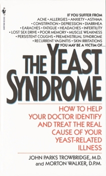 Mass Market Paperback The Yeast Syndrome: How to Help Your Doctor Identify & Treat the Real Cause of Your Yeast-Related Illness Book