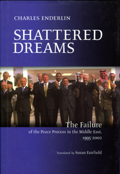 Hardcover Shattered Dreams: The Failure of the Peace Process in the Middle East, 1995 to 2002 Book