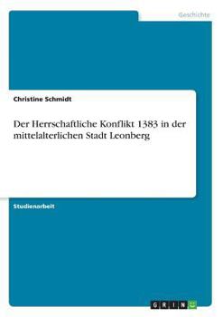 Paperback Der Herrschaftliche Konflikt 1383 in der mittelalterlichen Stadt Leonberg [German] Book