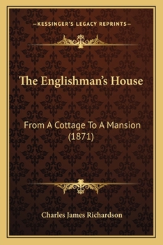 Paperback The Englishman's House: From A Cottage To A Mansion (1871) Book