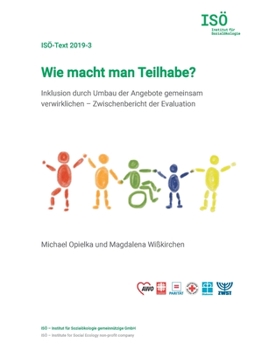 Paperback Wie macht man Teilhabe?: Inklusion durch Umbau der Angebote gemeinsam verwirklichen - Zwischenbericht der Evaluation [German] Book