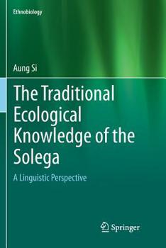 Paperback The Traditional Ecological Knowledge of the Solega: A Linguistic Perspective Book