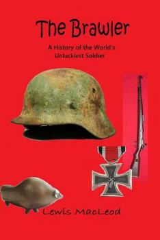 Paperback The Brawler: A History of the World's Unluckiest Soldier Book