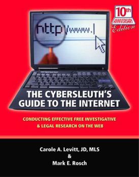 Paperback The Cybersleuth's Guide to the Internet: Conducting Effective Free Investigative & Legal Research on the Web Book