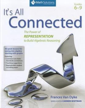 Paperback It's All Connected: The Power of Representation to Build Algebraic Reasoning, Middle and High School: The Power of Representation to Build Algebraic R Book