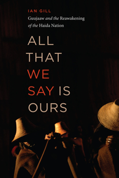 Paperback All That We Say Is Ours: Guujaaw and the Reawakening of the Haida Nation Book