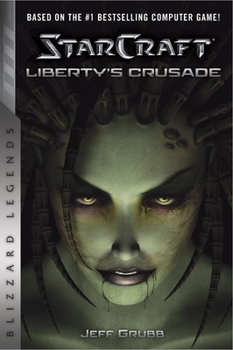 Liberty's Crusade (StarCraft, #1) - Book #1 of the StarCraft
