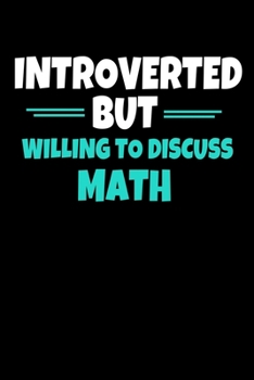 Introverted But Willing To Discuss Math: Journal Gift For Math Lover | 120 Blank Lined Page