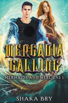 Mercadia Calling - Book #1 of the Mermaids and Merliens