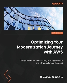 Paperback Optimizing Your Modernization Journey with AWS: Best practices for transforming your applications and infrastructure on the cloud Book